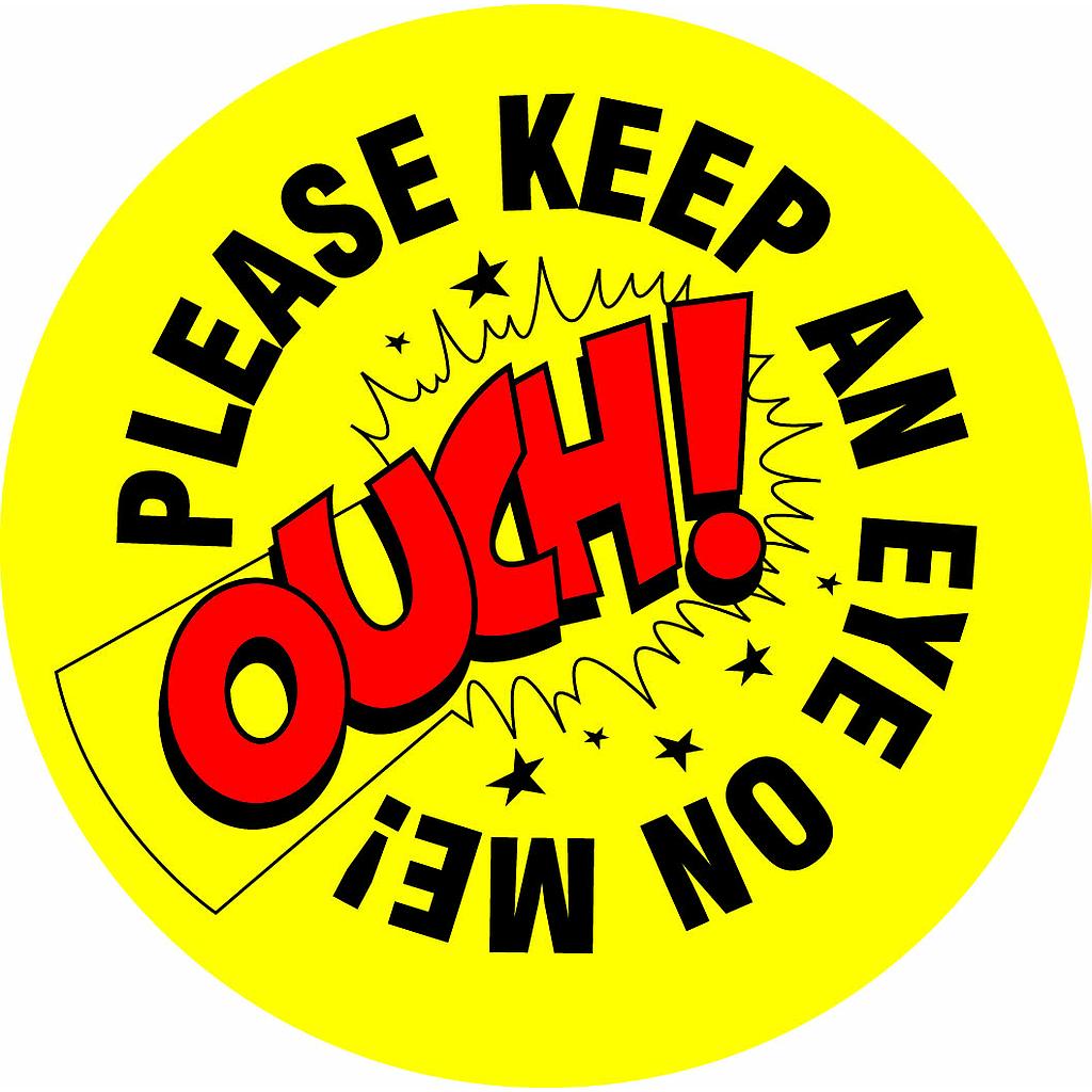 OUCH! Please keep an eye on me' sticker